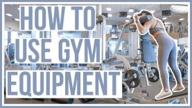 How to Use Gym Equipment | Beginner’s Guide